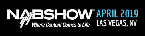 NAB 2019 Show - April 8th to 11th at the Las Vegas Convention Center